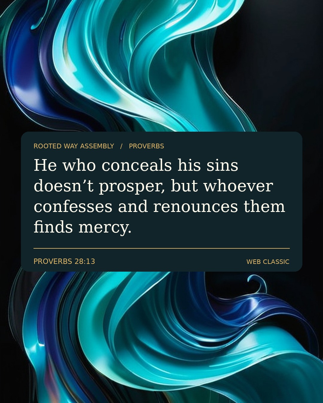 Proverbs 28:13 Scripture card showing the words: He who conceals his sins doesn’t prosper, but whoever confesses and renounces them finds mercy.