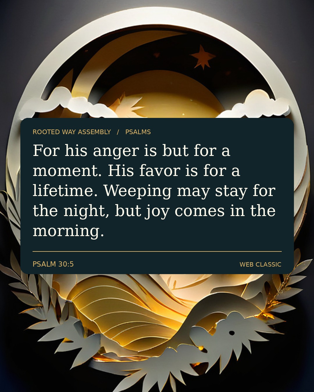 Psalm 30:5 Scripture card showing the words: For his anger is but for a moment. His favor is for a lifetime. Weeping may stay for the night, but joy comes in the morning.